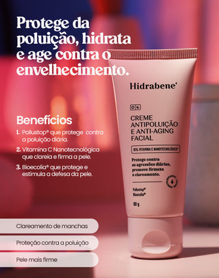 Benefícios do Creme Antipoluição e Anti-Aging Hidrabene: Pollustop, vitamina C nanotecnológica e Bioecolia
