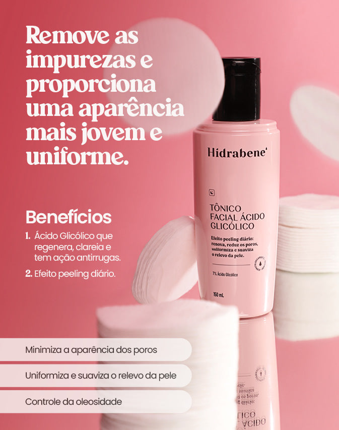 Benefícios do Tônico Facial Ácido Glicólico Hidrabene: efeito peeling diário, minimiza poros e uniformiza o relevo da pele
